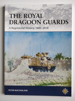 The Royal Dragoon Guards - A Regimental History 1685-2018
